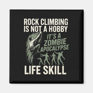 Rock Climbing Not A Hobby - Funny Zombie Escape  Magnet