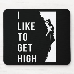 Rock Climbing Rock Climber Funny I Like To Get Hig Mouse Pad