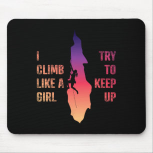 Rock Climbing Shirt Women I Climb Like A Girl Try Mouse Pad