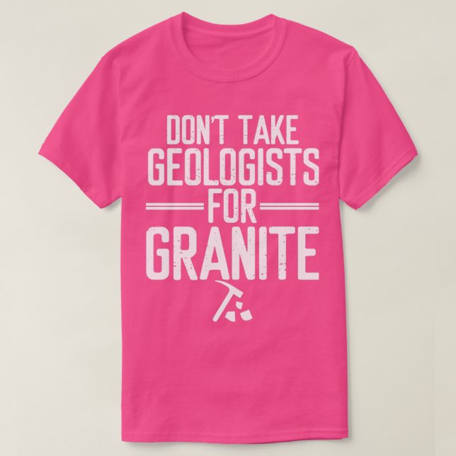 Rock Collector Geologists for Granite Geology T-Shirt (Design Front)