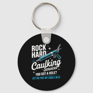 Rock Hard Caulking Service Funny Adult Humor Key Ring