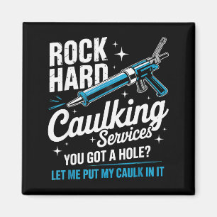 Rock Hard Caulking Service Funny Adult Humor Magnet