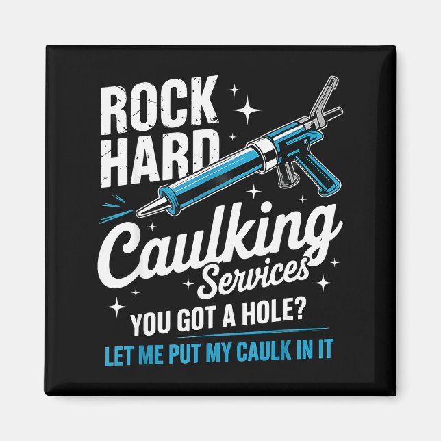 Rock Hard Caulking Service Funny Adult Humor  Magnet (Front)