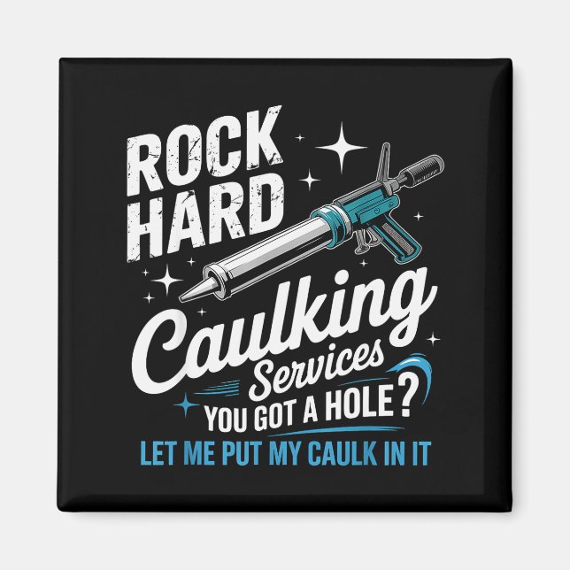 Rock Hard Caulking Services Funny Adult Humor  Magnet (Front)