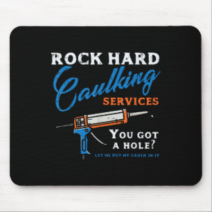 Rock Hard Caulking Services Funny Saying Adult Hum Mouse Pad