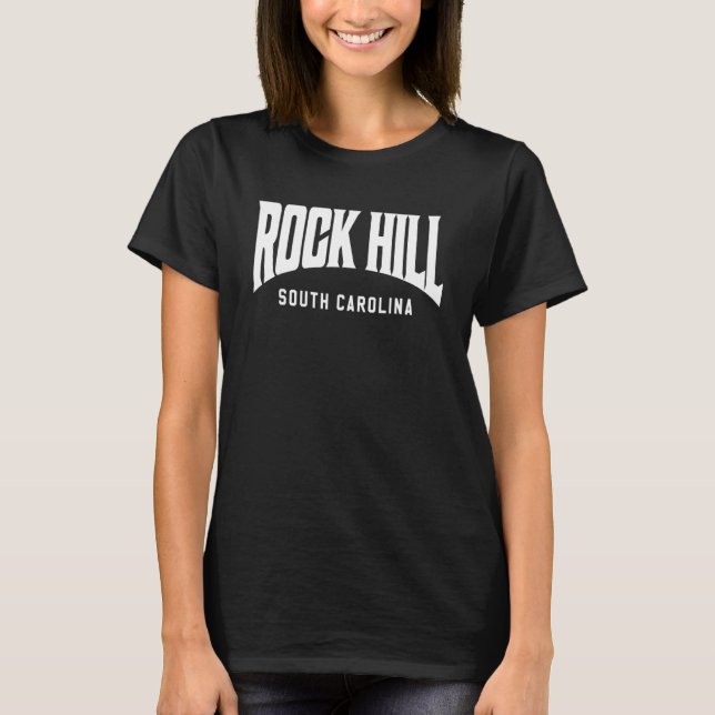 Rock Hill South Carolina T-Shirt (Front)