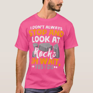 Rock Hound I Don'T Stop At Rocks Geologists Geolog T-Shirt