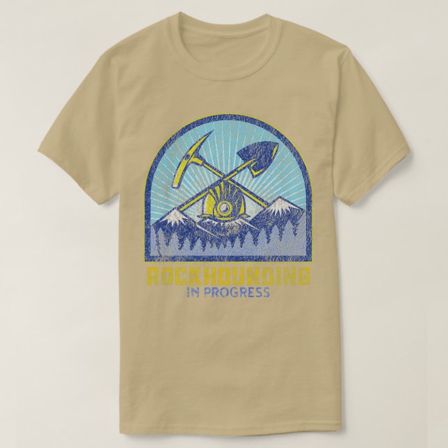 Rock Hounding in Progress T-Shirt (Design Front)