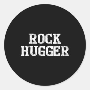 Rock Hugger Funny Rock Climbing For Men And Women  Classic Round Sticker