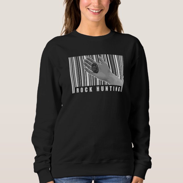 Rock Hunting Geology Minerals Fossils Hunter  Geol Sweatshirt (Front)