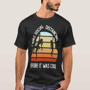 Rock Lead Climber I Was Social Distancing Before I T-Shirt