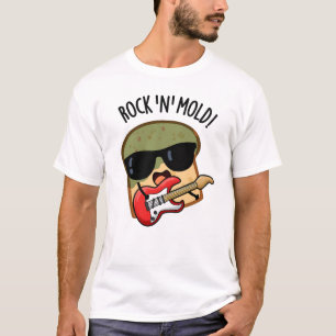 Rock n Mould Funny Bread Pun  T-Shirt