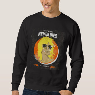 Rock n Roll never dies  Be a Rockstar  Rock Music Sweatshirt