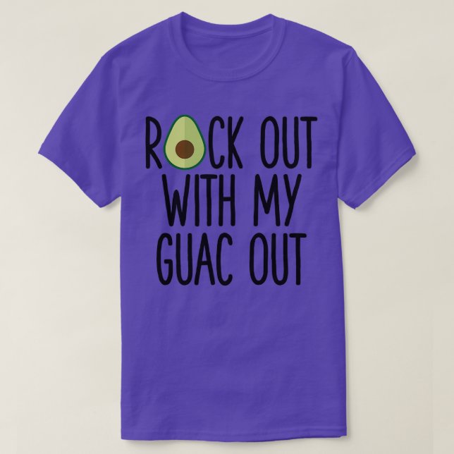 Rock Out With My Guac Out 1 T-Shirt (Design Front)