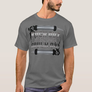 Rock Out With Your Caulk Out T-Shirt