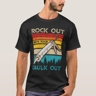 Rock Out With Your Caulk Out Vintage Construction T-Shirt
