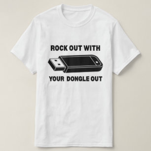 Rock Out With Your Dongle Out T-Shirt