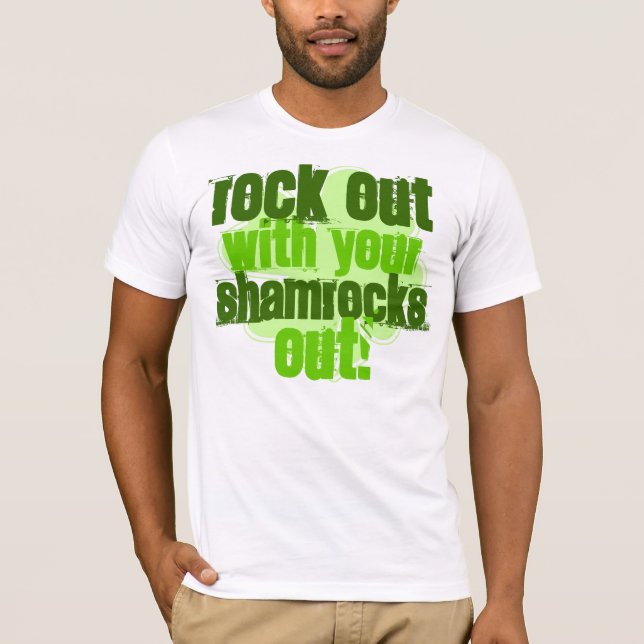 Rock Out With Your Shamrocks Out! T-Shirt (Front)