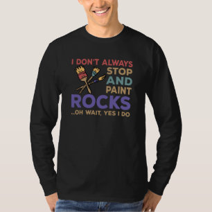 Rock Painting Saying For Rock Painter T-Shirt