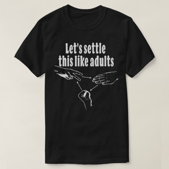 Rock Paper Scissors Lets Settle This Like Adults T-Shirt (Design Front)