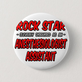 Rock Star .. Anaesthesiologist Assistant 6 Cm Round Badge