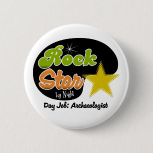 Rock Star By Night - Day Job Archaeologist 6 Cm Round Badge