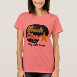 Rock Star By Night - Day Job Doctor T-Shirt
