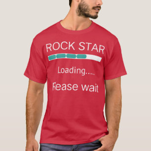 Rock star loading Please waite geek design girl T-Shirt