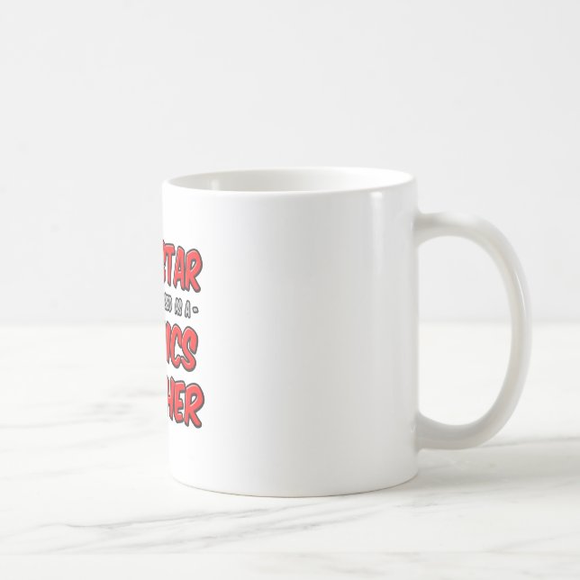Rock Star...Physics Teacher Coffee Mug (Right)