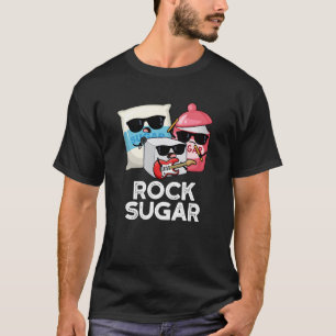 Rock Sugar Funny Food Pun Dark BG T-Shirt