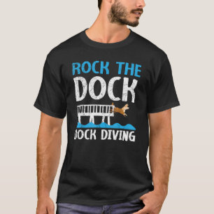 Rock The Dock Dock Diving Canine Water Sport Dock  T-Shirt