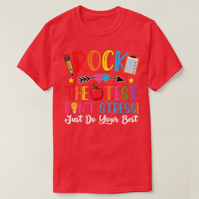 Rock The Test Day Teaching Dont Stress Do Your Bes T-Shirt (Design Front)