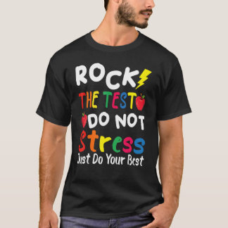 Rock The Test Do Not Stress Just Do Your Best T-Shirt