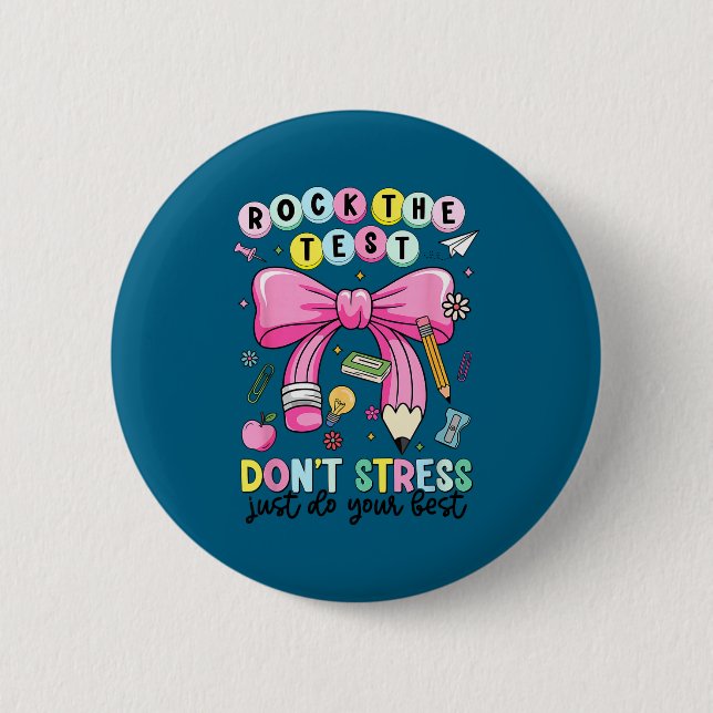 Rock the test don't stress do teacher testing 6 cm round badge (Front)