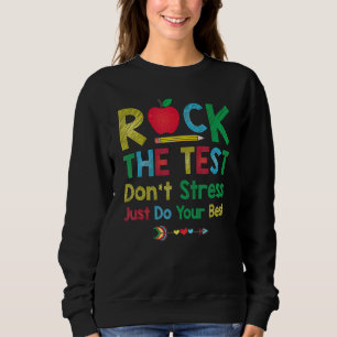 Rock The Test Don't Stress Just Do Best  Teacher T Sweatshirt