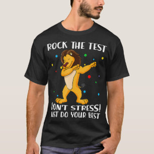 Rock The Test Dont Stress Just Do Your Best Lion T T-Shirt