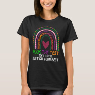Rock The Test Don't Stress Just Do Your Best Rainb T-Shirt