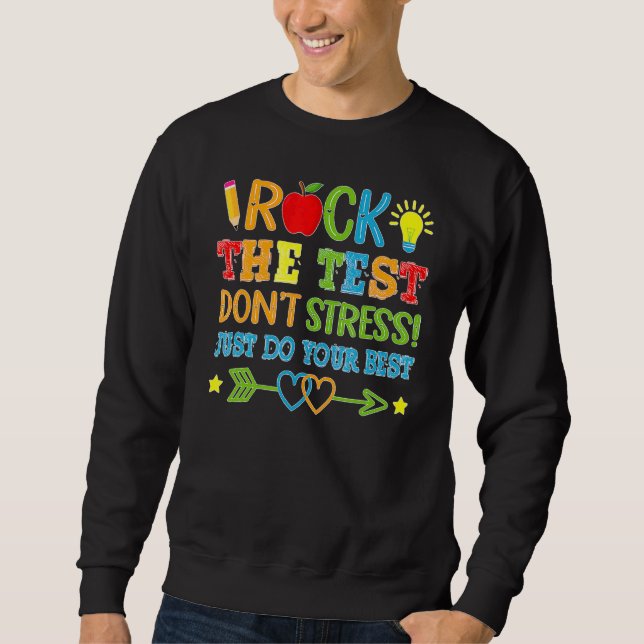 Rock The Test Dont Stress Just Do Your Best  Test  Sweatshirt (Front)