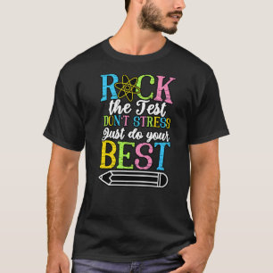 Rock The Test Don't Stress Just Do Your Best  Test T-Shirt