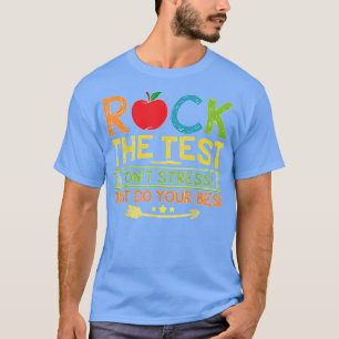 Rock The Test Dont Stress Just Do Your Best Testin T-Shirt