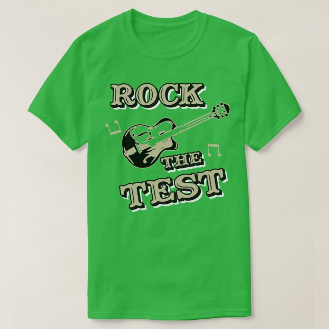 Rock the test exams day school student and teacher T-Shirt (Design Front)