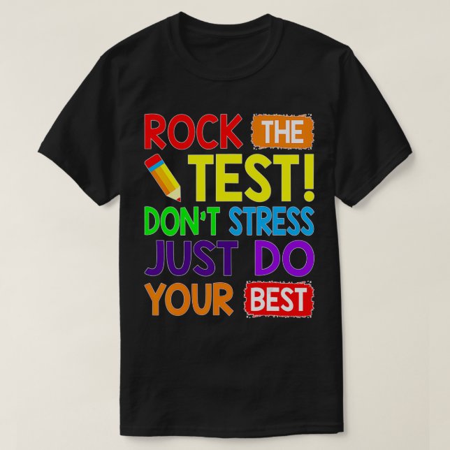 Rock The Test Just Do Your Best Funny Teacher Test T-Shirt (Design Front)