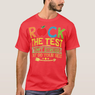Rock The Test Just Do Your Best Funny Testing Day  T-Shirt