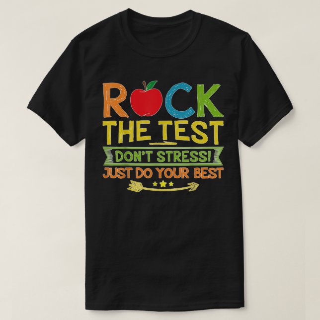 Rock The Test Just Do Your Best Funny Testing Day  T-Shirt (Design Front)