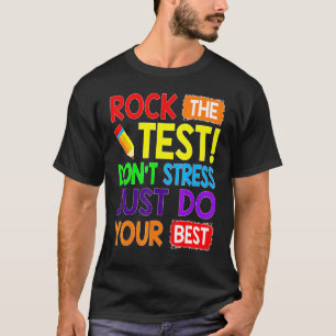 Rock The Test Just Do Your Best  Testing Day Teach T-Shirt