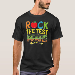 Rock The Test Just Do Your Best  Testing Day Teach T-Shirt