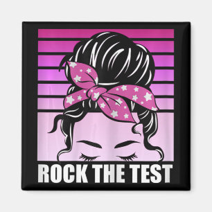 Rock The Test Messy Bun Teacher Test Day Testing D Magnet