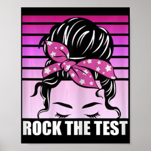 Rock The Test Messy Bun Teacher Test Day Testing D Poster