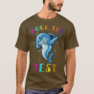 Rock The Test Teacher Test Day Testing Day shark d T-Shirt