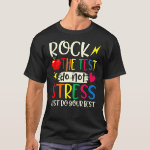 Rock The Test Teacher Test Day Testing Day Studen T-Shirt